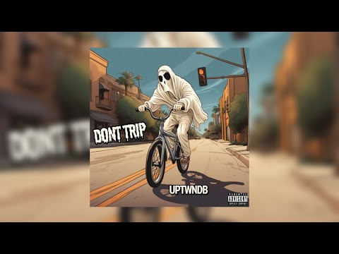Uptwndb - Don’t Trip (Official Audio)