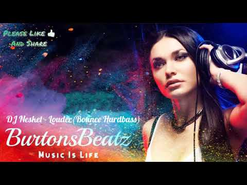 DJ Nesket - Louder(Bounce Hardbass)
