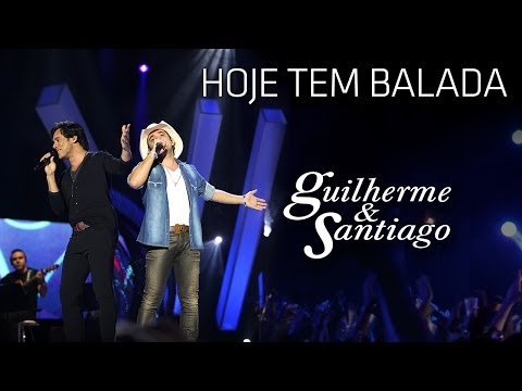 Hoje Tem Balada - Guilherme e Santiago