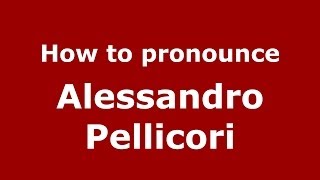 How to pronounce Alessandro Pellicori