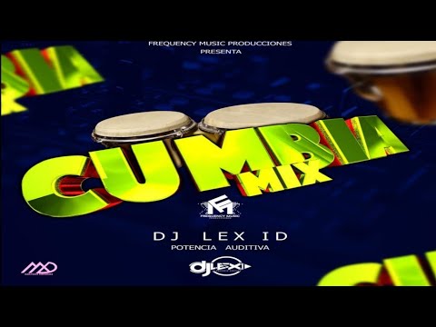 Cumbia Mix Bailable By DJ Lex ID LPA - (Frequency Music Producciones)