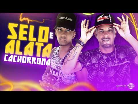 SELO E ALATA - CACHORRONA - MÚSICA NOVA 2017