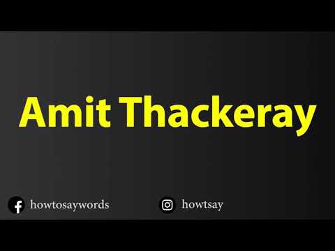 How To Pronounce Amit Thackeray