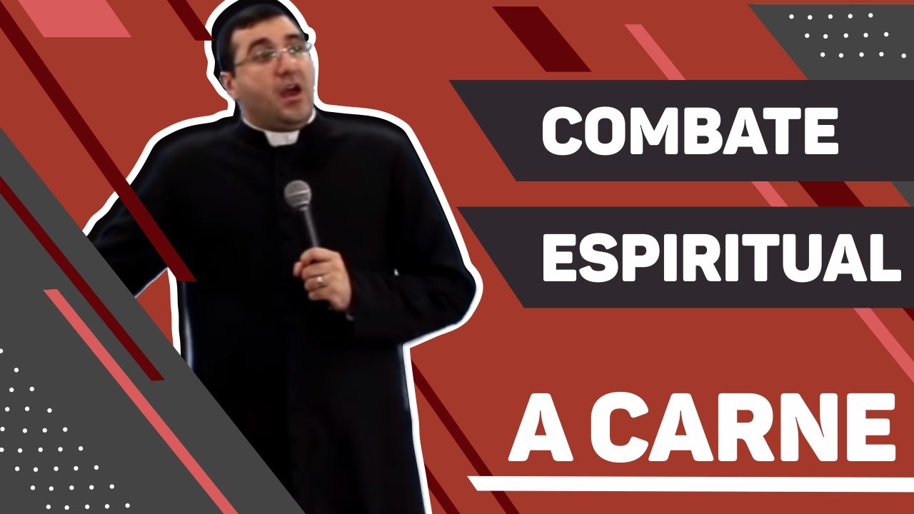 Combate Espiritual, a Carne - Pe. Douglas Pinheiro