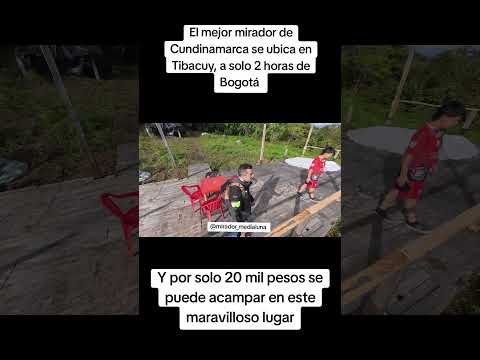 El mejor mirador de Cundinamarca se ubica en Tibacuy, a solo 2 horas de Bogotá, Y por solo 20 mil pe