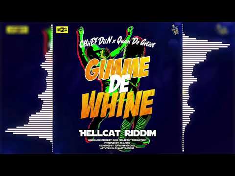 CHiiEF DiiN x Quan De Artist - Gimme De Whine ( Hellcat Riddim )  .prod by NFA Jono