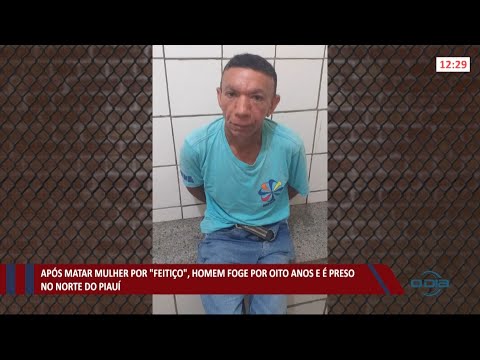 Após matar mulher por causa de feitiço, homem foragido há 8 anos é preso 09 04 2021