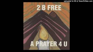 2 B Free - A Prayer 4 U (Softcapella)