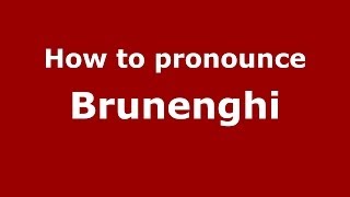 How to pronounce Brunenghi