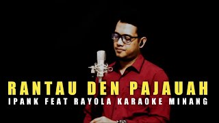 Download lagu RANTAU DEN PAJAUAH (Ipank feat Rayola) Karaoke Minang Duet Cowok || Cowok mp3