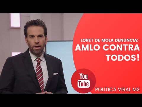 Loret de Mola: AMLO está contra todos!