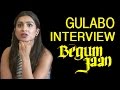 Begum Jaan Pallavi Sharda As Gulabo Full Interview 2017