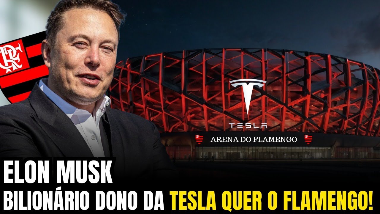 ARENA TESLA!! ELON MUSK VAI COMPRAR A ARENA DO FLAMENGO?!