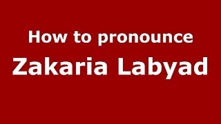 How to pronounce Zakaria Labyad