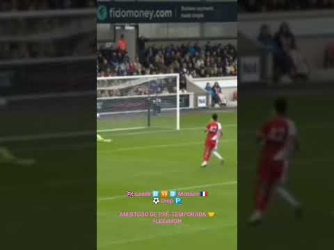 🇬🇧 Leeds 0️⃣ 🆚 1️⃣ Monaco 🇨🇵⚽️ Diop 🅿️AMISTOSO DE PRÉ-TEMPORADA 🤝#LEExMON