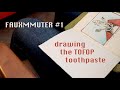 Fauxmmuter 001: Drawing the TOFOP Toothpaste Fauxmmuter 001: Drawing the TOFOP Toothpaste