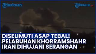 Dihujani Serangan! Kota Pelabuhan Khorramshahr Iran Terbakar hingga Diselimuti Asap Tebal