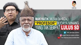 Download lagu Mak Katik (Musra Dahrizal) 'Profesor' Budaya Minang Yang Tak Sempat Lulus SD mp3