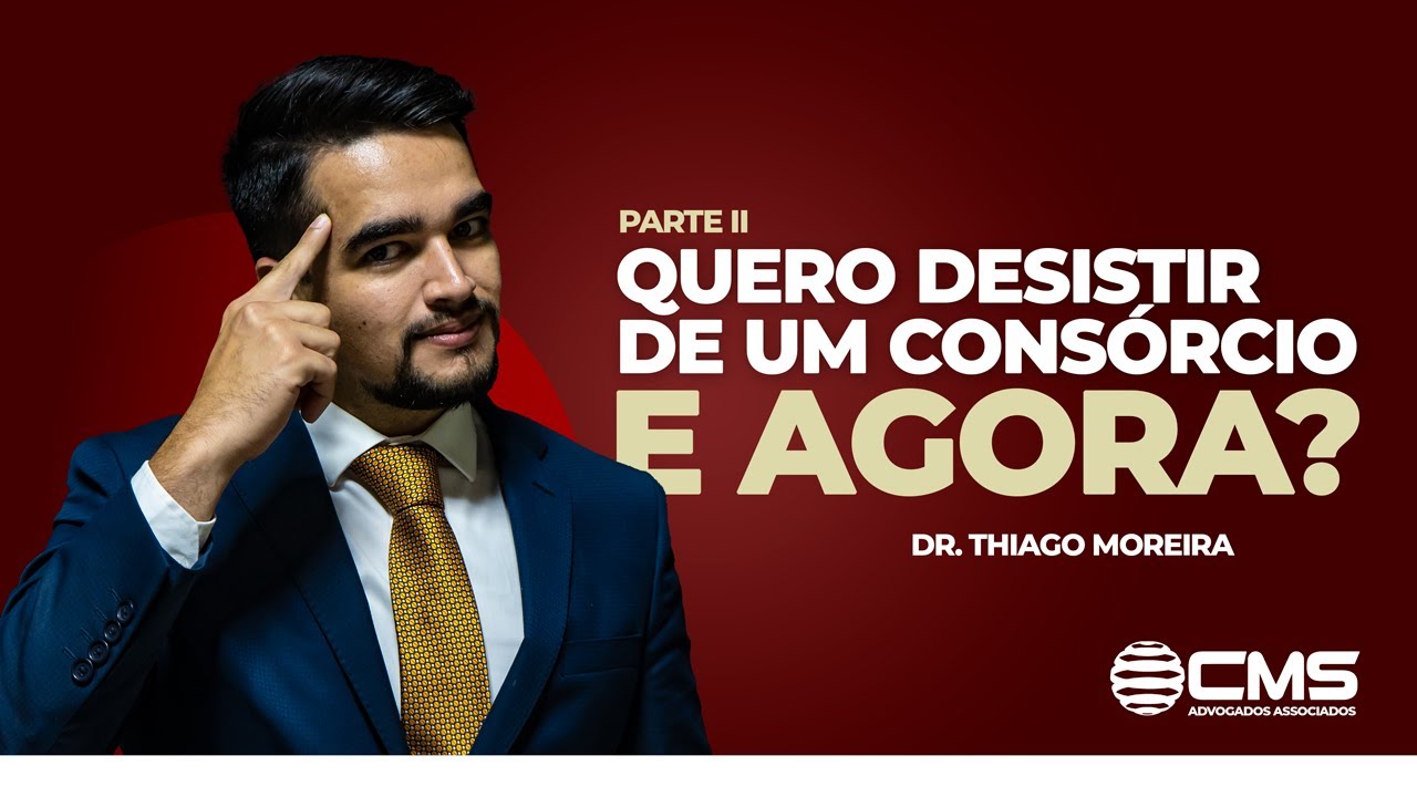 QUERO DESISTIR DE UM CONSÓRCIO EM ANDAMENTO, E AGORA? PARTE II