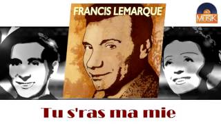 Francis Lemarque - Tu s'ras ma mie (HD) Officiel Seniors Musik