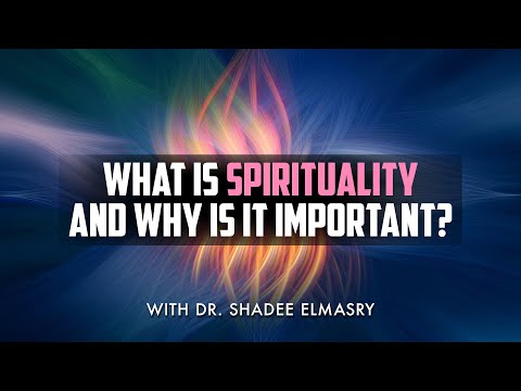 What is Spirituality and why is it important? With Dr. Shadee Elmasry