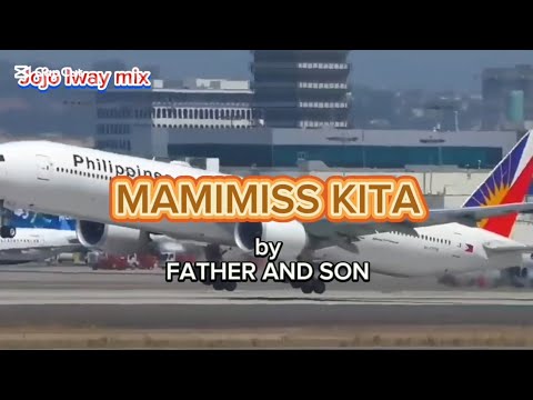 Mamimiss kita by Father and son with lyrics ll Song with Lyrics