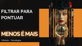 Menos é mais — Filtrar para pontuar