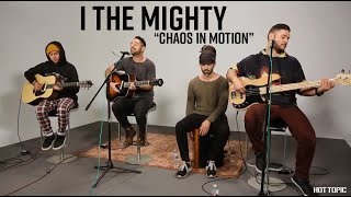 Hot Sessions: I The Mighty &quot;Chaos In Motion&quot; | Hot Topic