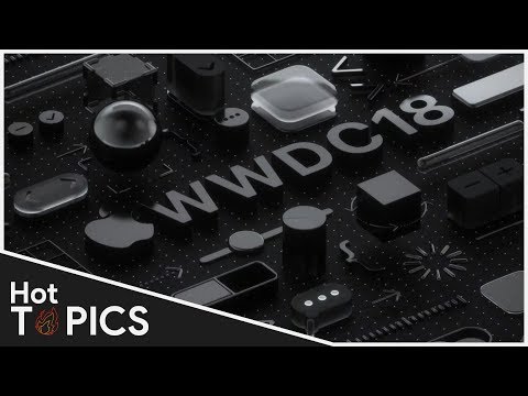 APPLE WWDC 2018 KEYNOTE RECAP SUMMARY | Hot Topics 002