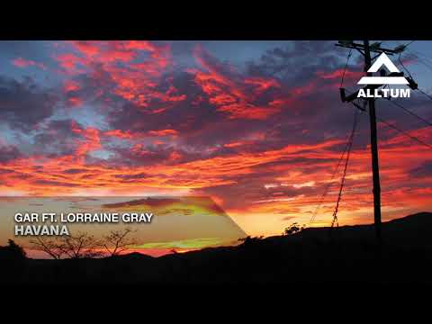 GAR ft. Lorraine Gray - Havana