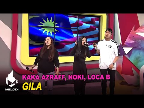 Kaka Azraff, Noki, Loca B - Gila | Melodi (2020)
