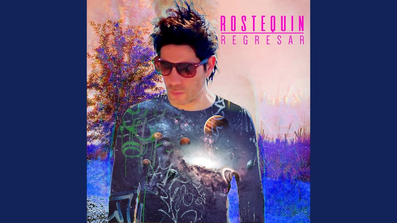 ROSTEQUIN lanza nuevo single "Regresar"