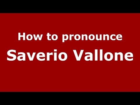 How to pronounce Saverio Vallone (Italian/Italy)  - PronounceNames.com