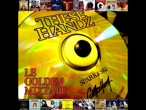 THESE HANDZ - LE GOLDEN MIXTAPE