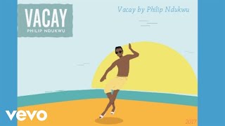Philip Ndukwu - Vacay