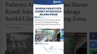 Antusiasme Warga, Padati Area CFD Solo untuk Melihat Kirab Pernikahan Kaesang dan Erina Gudono