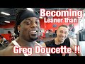 BECOMING LEANER THEN GREG DOUCETTE| EP.1