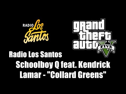 GTA V (GTA 5) - Radio Los Santos | Schoolboy Q feat. Kendrick Lamar - "Collard Greens"