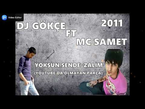 DJ GÖKÇE FT MC SAMET YOKSUN SENDE ZALİM 2011(YOUTUBE'DA OLMAYAN PARÇA)