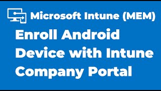 96. How to Enroll Android Device with Intune Company Portal