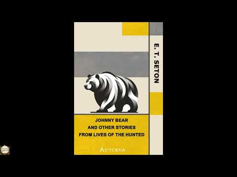 Johnny Bear, and Other Stories from Lives of the Hunted by Ernest Thompson Seton — free full audiobook