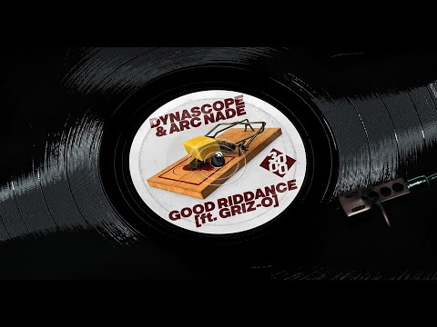 Dynascope & Arc Nade - Good Riddance (Ft. Griz O)