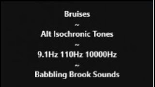🎵Bruises~Alt Isochronic Tones~Babbling Brook Sounds