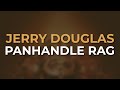 Jerry Douglas - Panhandle Rag (Official Audio)