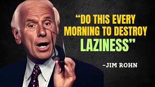 Do This Every Morning to Destroy LAZINESS - Jim Rohn Motivation
