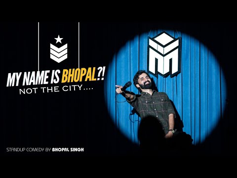 MY NAME IS BHOPAL?! Not the City…| Standup Comedy by Bhopal Singh