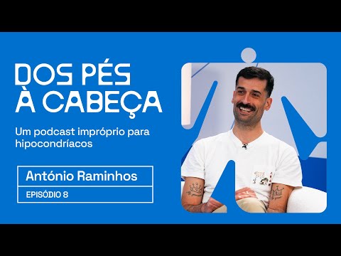 Podcast Dos Pés à Cabeça | Episódio 08 | António Raminhos