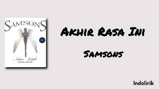 Download lagu Akhir Rasa Ini - Samsons | Lirik Lagu mp3