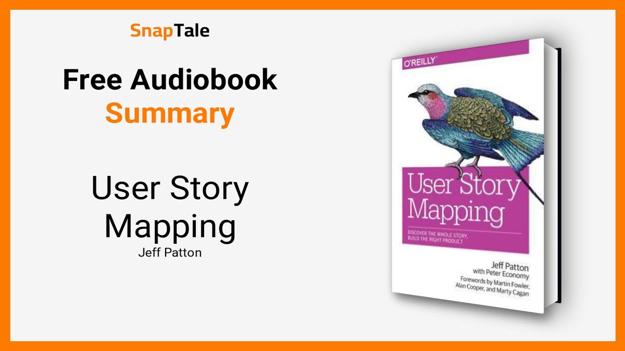 User Story Mapping by Jeff Patton: 8 Minute Summary