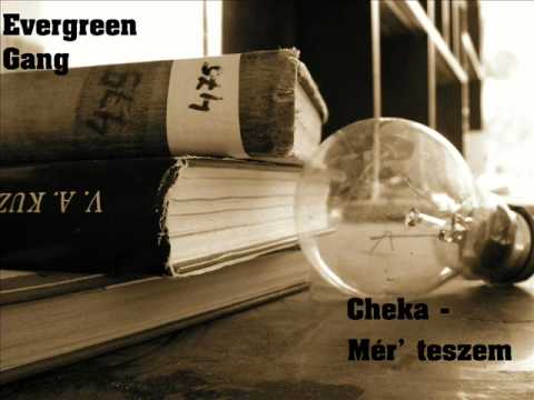 Evergreen Gang: Cheka - Mér' teszem